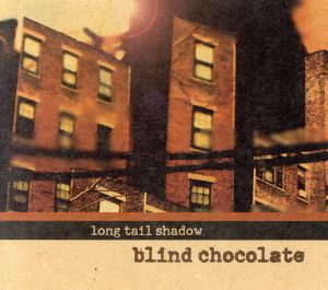 【中古】 ＬＯＮＧ　ＴＡＩＬ　ＳＨＡＤＯＷ／ＢＬＩＮＤ　ＣＨＯＣＯＬＡＴＥ