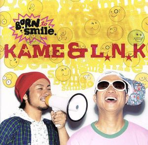 【中古】 ＢＯＲＮ　ＴＯ　ＳＭＩＬＥ／ＫＡＭＥ　＆　Ｌ．Ｎ．Ｋ