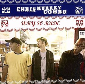 【中古】 Ｗｈｙ　Ｓｏ　Ｒｕｄｅ／クリス・マーレー・コンボ