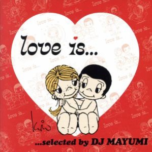 【中古】 Ｌｏｖｅ　ｉｓ．．．ｓｅｌｅｃｔｅｄ　ｂｙ　ＤＪ　ＭＡＹＵＭＩ／ＤＪ　ＭＡＹＵＭＩ（選曲）,ソランジュ,アシャンティ,キー