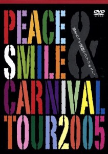 【中古】 Ｐｅａｃｅ＆Ｓｍｉｌｅ　Ｃａｒｎｉｖａｌ　ｔｏｕｒ　２００５　皆そろって笑顔でファッキュー。／（オムニバス）,Ｋａｇｒｒ