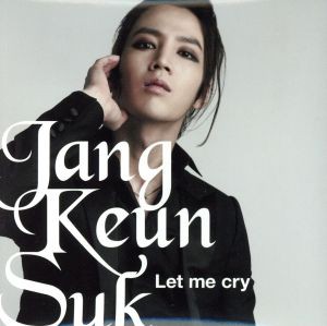 【中古】 Ｌｅｔ　ｍｅ　ｃｒｙ／チャン・グンソク