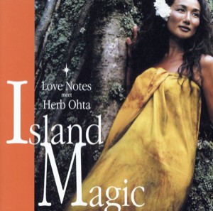 【中古】 ＩＳＬＡＮＤ　ＭＡＧＩＣ／Ｌｏｖｅ　Ｎｏｔｅｓ　ｍｅｅｔ　Ｈｅｒｂ　Ｏｈｔａ,Ｌｏｖｅ　Ｎｏｔｅｓ,Ｈｅｒｂ　Ｏｈｔａ,Ｌ