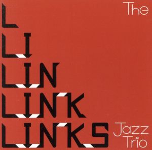 【中古】 ＴＨＥ　ＬＩＮＫＳ　ＪＡＺＺ　ＴＲＩＯ／ＬＩＮＫＳ　ＪＡＺＺ　ＴＲＩＯ