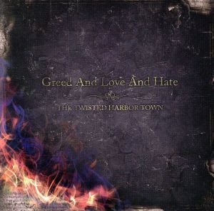 【中古】 Ｇｒｅｅｄ　ａｎｄ　Ｌｏｖｅ　ａｎｄ　Ｈａｔｅ／ＴＨＥ　ＴＷＩＳＴＥＤ　ＨＡＲＢＯＲ　ＴＯＷＮ