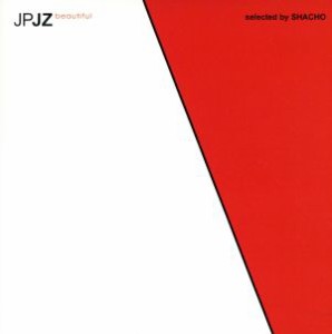 【中古】 ＪＰＪＺ−Ｂｅａｕｔｉｆｕｌ−ｓｅｌｅｃｔｅｄ　ｂｙ　ＳＨＡＣＨＯ／（オムニバス）