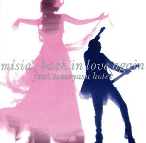 【中古】 Ｂａｃｋ　Ｉｎ　Ｌｏｖｅ　Ａｇａｉｎ（ｆｅａｔ．布袋寅泰）／ＭＩＳＩＡ,布袋寅泰