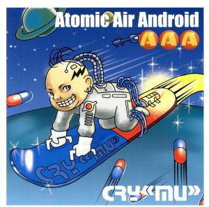 【中古】 Ａｔｏｍｉｃ　Ａｉｒ　Ａｎｄｒｏｉｄ／ＣＲＹ≪ＭＵ≫