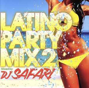 【中古】 ＬＡＴＩＮＯ　ＰＡＲＴＹ　ＭＩＸ２　Ｍｉｘｅｄ　ｂｙ　ＤＪ　ＳＡＦＡＲＩ／ＤＪ　ＳＡＦＡＲＩ（ＭＩＸ）