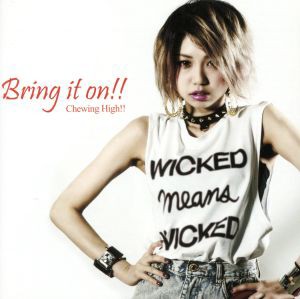 【中古】 Ｂｒｉｎｇ　ｉｔ　ｏｎ！！／Ｃｈｅｗｉｎｇ　Ｈｉｇｈ！！