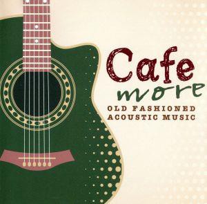 【中古】 もっとＣａｆｅでゆっくり流れる音楽　ＯＬＤ　ＦＡＳＨＩＯＮＥＤ　ＡＣＯＵＳＴＩＣ　ＭＵＳＩＣ／アントニオ・モリナ・ガレ