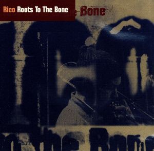 【中古】 【輸入盤】ＲＯＯＴＳ　ＴＯ　ＴＨＥ　ＢＯＮＥ／Ｒｉｃｏ