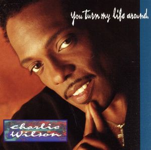 【中古】 【輸入盤】Ｙｏｕ　Ｔｕｒｎ　Ｍｙ　Ｌｉｆｅ　Ａｒｏｕｎｄ／チャーリー・ウィルソン