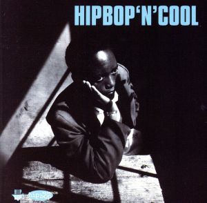 【中古】 【輸入盤】Ｈｉｐ　Ｂｏｐ　’ｎ’　Ｃｏｏｌ／ＨｉｐＢｏｐ’Ｎ’Ｃｏｏｌ（アーティスト）