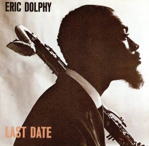 【中古】 【輸入盤】Ｌａｓｔ　Ｄａｔｅ／エリック・ドルフィー