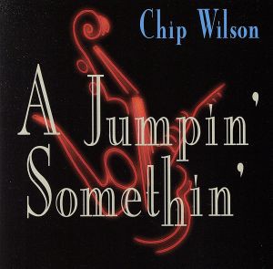 【中古】 【輸入盤】Ｊｕｍｐｉｎ　Ｓｏｍｅｔｈｉｎ／ＣｈｉｐＷｉｌｓｏｎ