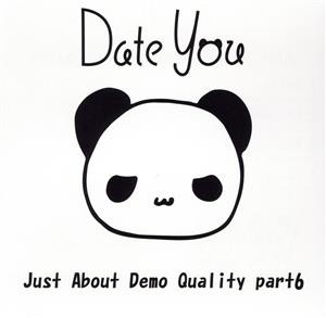 【中古】 Ｊｕｓｔ　Ａｂｏｕｔ　Ｄｅｍｏ　Ｑｕａｌｉｔｙ　Ｐａｒｔ　６／Ｄａｔｅ　Ｙｏｕ