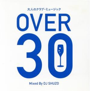 【中古】 大人のクラブ・ミュージック〜ＯＶＥＲ　３０〜　Ｍｉｘｅｄ　Ｂｙ　ＤＪ　ＳＨＵＺＯ