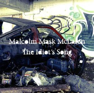 【中古】 Ｔｈｅ　Ｉｄｉｏｔ’ｓ　Ｓｏｎｇ／Ｍａｌｃｏｌｍ　Ｍａｓｋ　ＭｃＬａｒｅｎ