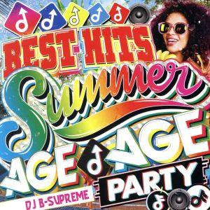 【中古】 ＳＵＭＭＥＲ　ＢＥＳＴ　ＨＩＴＳ　−ＡＧＥ　ＡＧＥ　ＰＡＲＴＹ−／ＤＪ　Ｂ−ＳＵＰＲＥＭＥ