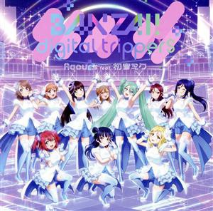 【中古】 ラブライブ！サンシャイン！！　×　初音ミクコラボ：ＢＡＮＺＡＩ！　ｄｉｇｉｔａｌ　ｔｒｉｐｐｅｒｓ（ＤＶＤ付）／Ａｑｏ