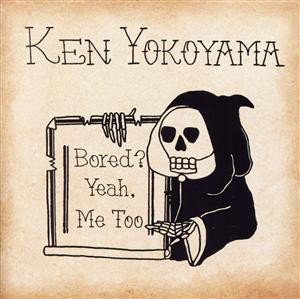 【中古】 Ｂｏｒｅｄ？　Ｙｅａｈ，　Ｍｅ　Ｔｏｏ（通販限定盤）／Ｋｅｎ　Ｙｏｋｏｙａｍａ