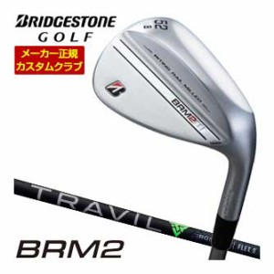 特注カスタムクラブ ブリヂストンゴルフ TOUR B BRM2 ウエッジ フジクラ TRAVIL IRON シャフト