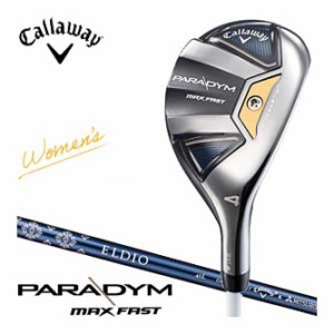 キャロウェイ PARADYM MAX FAST ウィメンズ ユーティリティ 三菱 ELDIO 40 for Callaway シャフト