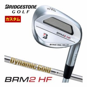 特注カスタムクラブ ブリヂストンゴルフ BRM2 HF ウエッジ ダイナミックゴールド HT シャフト