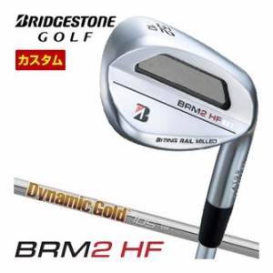 特注カスタムクラブ ブリヂストンゴルフ BRM2 HF ウエッジ ダイナミックゴールド 105 シャフト