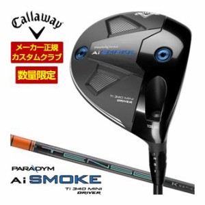 特注カスタムクラブ キャロウェイ PARADYM Ai SMOKE 340 MINI ドライバー 三菱 TENSEI PRO ORANGE 1K シャフト