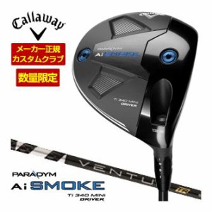 特注カスタムクラブ キャロウェイ PARADYM Ai SMOKE 340 MINI ドライバー フジクラ Ventus TR BLACK シャフト