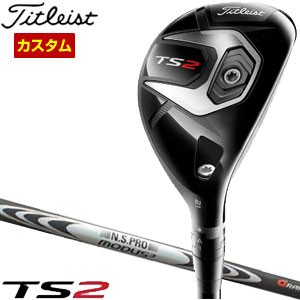 特注カスタムクラブ タイトリスト TS2 ユーティリティ N.S.PRO Modus3 HYBRID シャフト