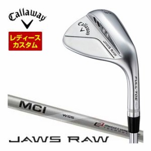 特注カスタムクラブ キャロウェイ JAWS RAW ウィメンズ ウェッジ クロム（Jグラインド） MCI FUJIKURA for CW シャフト