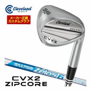 特注カスタムクラブ クリーブランド CVX 2 ZIPCORE ウエッジ N.S.PRO ZELOS 6 シャフト