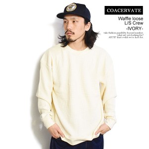 30％OFF SALE セール COACERVATE コアセルベート Waffle loose L/S Crew -IVORY- メンズ Tシャツ ロンT ワッフル カットソー 長袖 ストリ