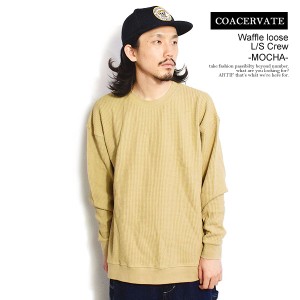 30％OFF SALE セール COACERVATE コアセルベート Waffle loose L/S Crew -MOCHA- メンズ Tシャツ ロンT ワッフル カットソー 長袖 ストリ