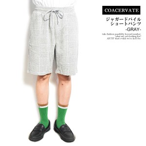 30％OFF SALE セール COACERVATE コアセルベート ジャガードパイルショートパンツ -GRAY- メンズ パンツ ショーツ ハーフパンツ ストリー