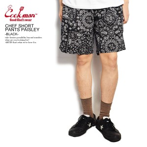 COOKMAN クックマン CHEF SHORT PANTS PAISLEY -BLACK- 231-01884 32941 ショートパンツ シェフパンツ ストリート atfpts