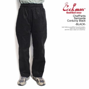 COOKMAN クックマン ChefPants Semiwide Corduroy Black -BLACK- メンズ パンツ シェフパンツ イージーパンツ セミワイド atfpts