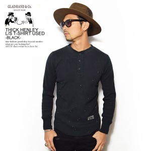 GLAD HAND グラッドハンド THICK HENLEY L/S T-SHIRT USED -BLACK- メンズ Tシャツ 長袖 ロンT パックT ユーズド加工 VINTAGE FINISH atf