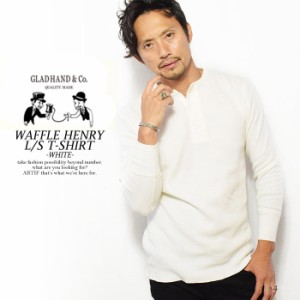 GLAD HAND グラッドハンド WAFFLE HENRY L/S T-SHIRT -WHITE- メンズ Tシャツ 長袖 ロンT ワッフル ストリート atftps