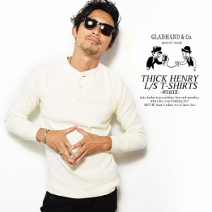 GLAD HAND グラッドハンド THICK HENRY L/S T-SHIRTS -WHITE- メンズ Tシャツ 長袖 ロンT ヘンリーネック ストリート atftps