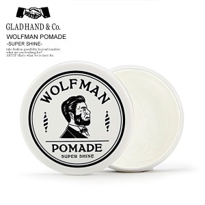 GLAD HAND グラッドハンド WOLFMAN POMADE -SUPER SHINE- メンズ ポマード ウルフマン ストリート gladhand