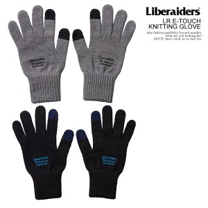 Liberaiders リベレイダース LR E-TOUCH KNITTING GLOVE メンズ グローブ 手袋 ニットグローブ ストリート atfacc