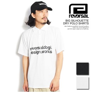 reversal リバーサル BIG SILHOUETTE DRY POLO SHIRTS メンズ ポロシャツ 半袖 ドライポロ rvddw ストリート atftps