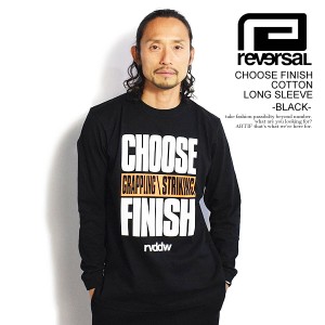 reversal リバーサル CHOOSE FINISH COTTON LONG SLEEVE -BLACK- メンズ Tシャツ ロンT rvddw ストリート atftps