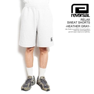 reversal リバーサル RELAX SWEAT SHORTS -GRAY- メンズ ショートパンツ ショーツ スウェットショーツ 送料無料 ストリート atfpts