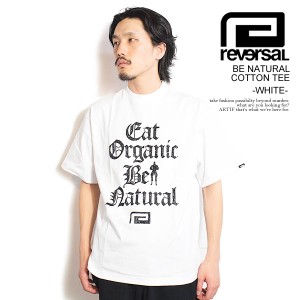 reversal リバーサル BE NATURAL COTTON TEE -WHITE- メンズ Tシャツ 半袖 スポーツ ジムウェア rvddw ストリート atftps