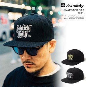 SUBCIETY サブサエティ SNAPBACK CAP -faith- メンズ キャップ ベースボールキャップ 6パネル ストリート